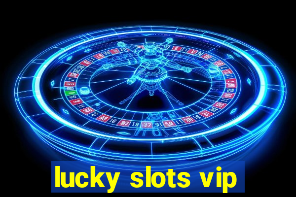 lucky slots vip